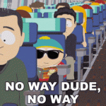 no-way-dude-no-way-eric-cartman.gif